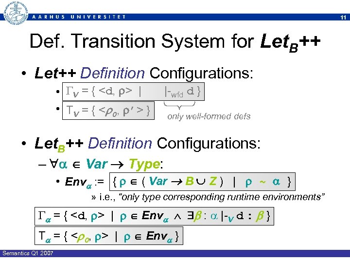 11 Def. Transition System for Let. B++ • Let++ Definition Configurations: • V =