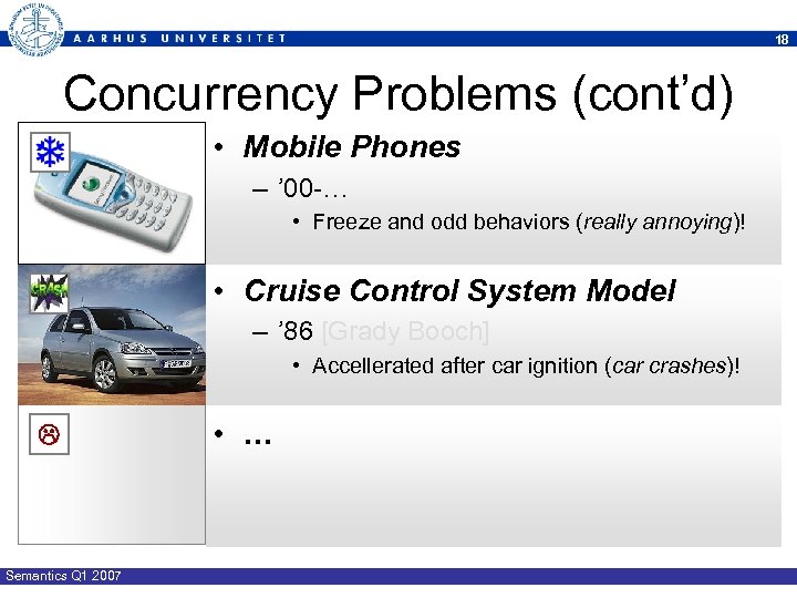 18 Concurrency Problems (cont’d) • Mobile Phones – ’ 00 -… • Freeze and