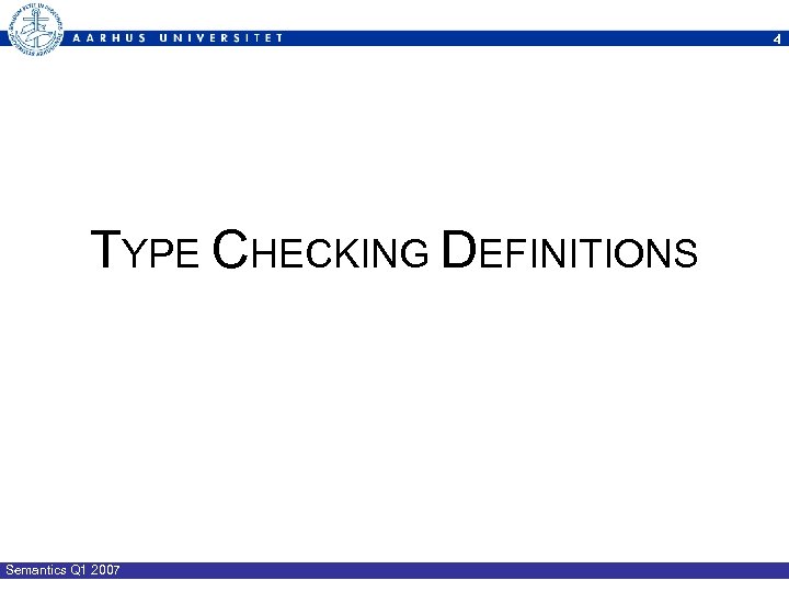 4 TYPE CHECKING DEFINITIONS Semantics Q 1 2007 