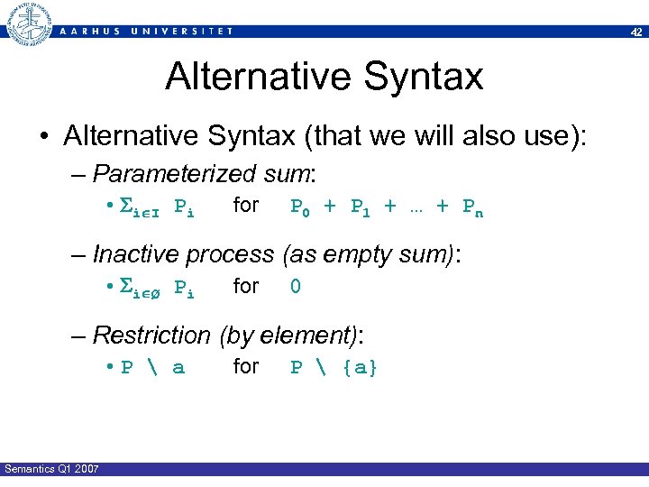 42 Alternative Syntax • Alternative Syntax (that we will also use): – Parameterized sum: