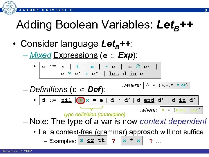 5 Adding Boolean Variables: Let. B++ • Consider language Let. B++: – Mixed Expressions