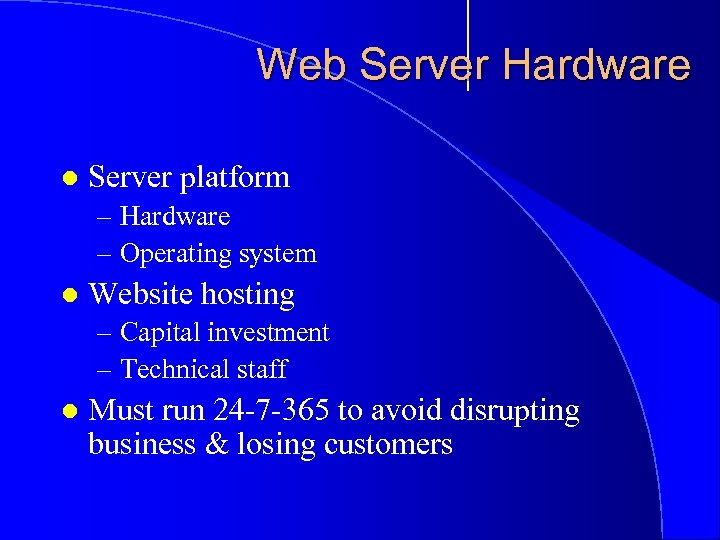 Web Server Hardware l Server platform – Hardware – Operating system l Website hosting