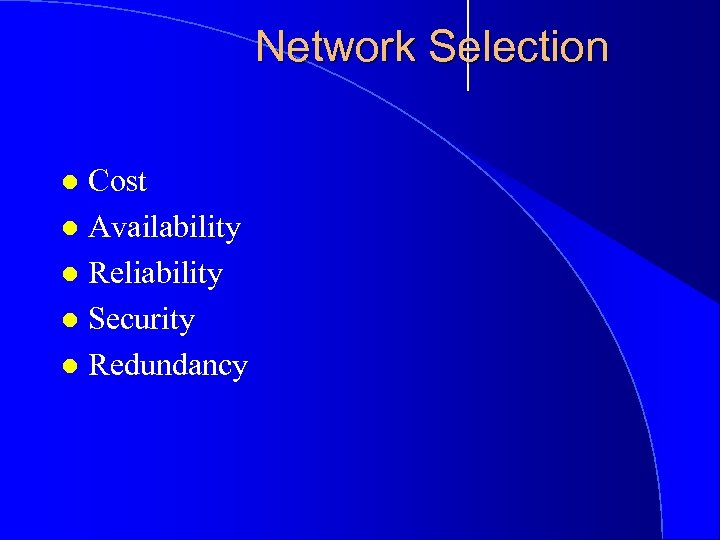 Network Selection Cost l Availability l Reliability l Security l Redundancy l 