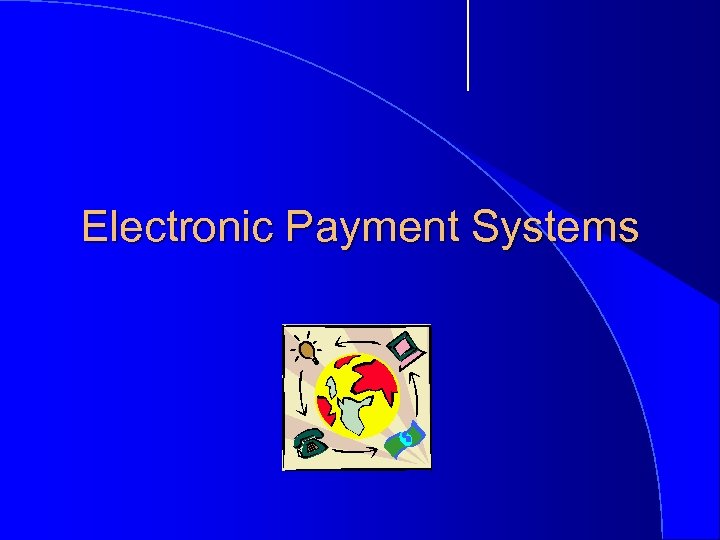 Electronic Payment Systems 