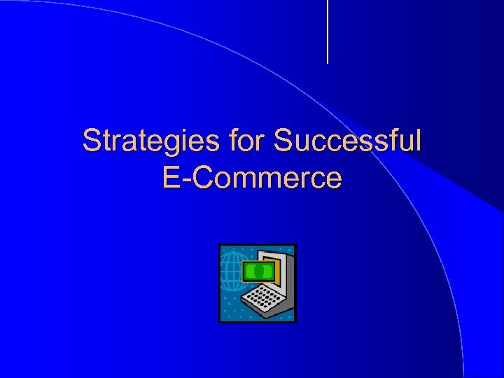 Strategies for Successful E-Commerce 