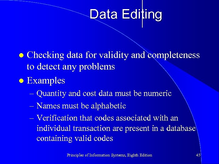 Data Editing Checking data for validity and completeness to detect any problems l Examples