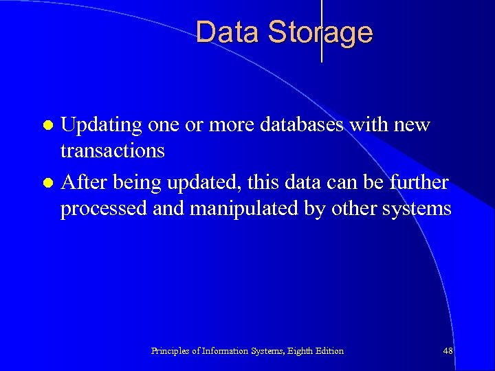 Data Storage Updating one or more databases with new transactions l After being updated,