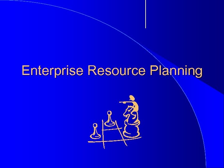 Enterprise Resource Planning 