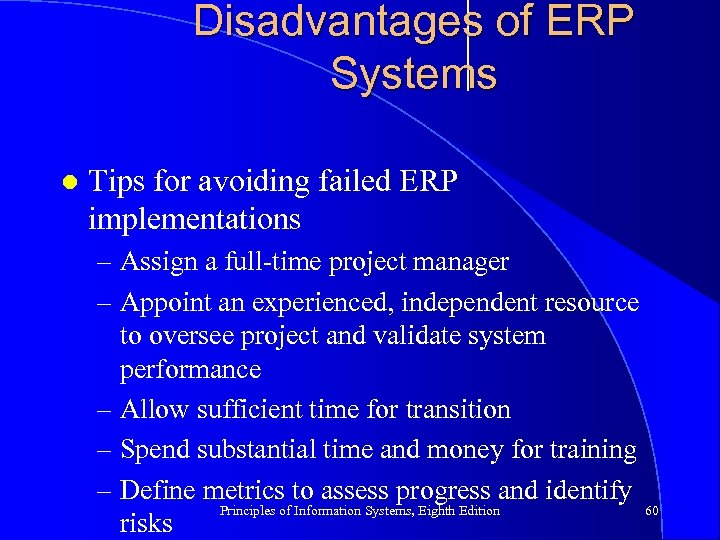 Disadvantages of ERP Systems l Tips for avoiding failed ERP implementations – Assign a