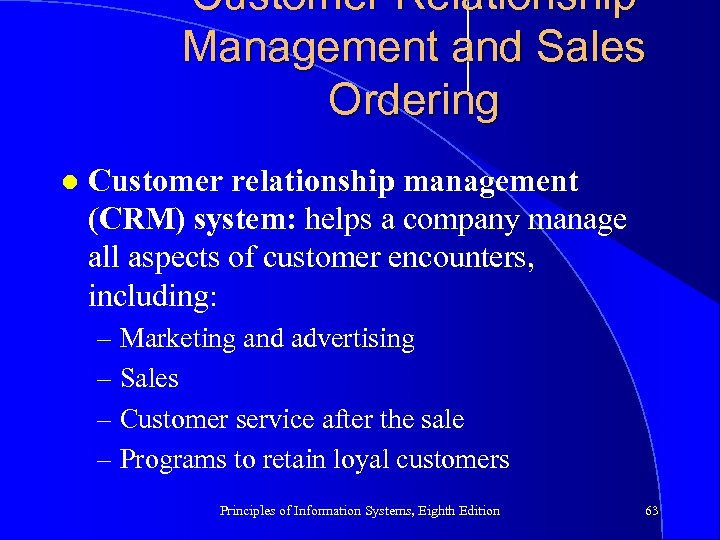 Customer Relationship Management and Sales Ordering l Customer relationship management (CRM) system: helps a