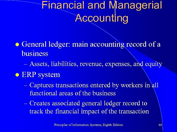 Financial and Managerial Accounting l General ledger: main accounting record of a business –