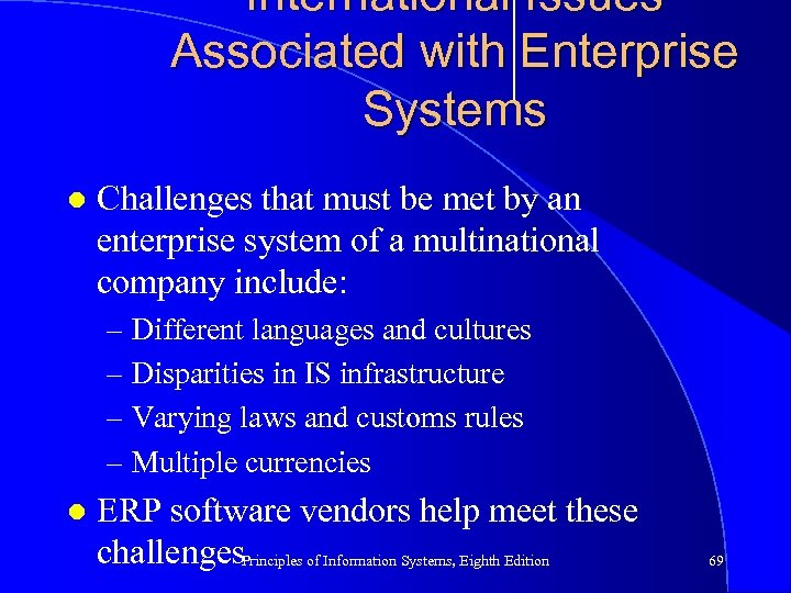 International Issues Associated with Enterprise Systems l Challenges that must be met by an