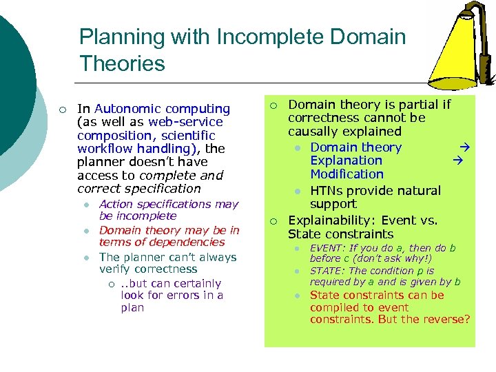 Planning with Incomplete Domain Theories ¡ In Autonomic computing (as well as web-service composition,