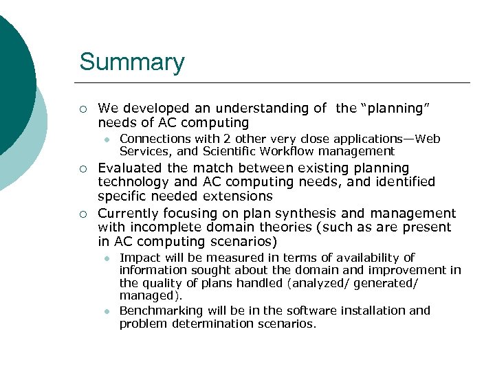 Summary ¡ We developed an understanding of the “planning” needs of AC computing l