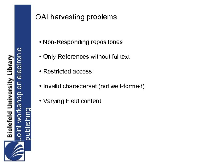 OAI harvesting problems Joint workshop on electronic publishing • Non-Responding repositories • Only References