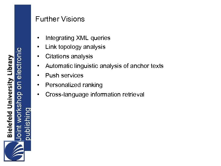 Joint workshop on electronic publishing Further Visions • Integrating XML queries • Link topology