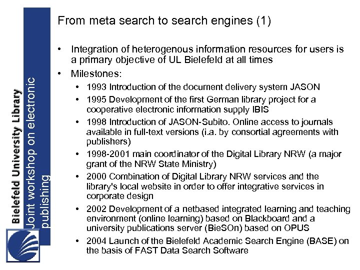 Joint workshop on electronic publishing From meta search to search engines (1) • Integration