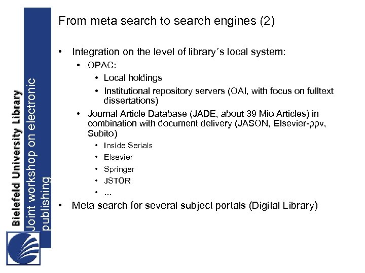 From meta search to search engines (2) Joint workshop on electronic publishing • Integration