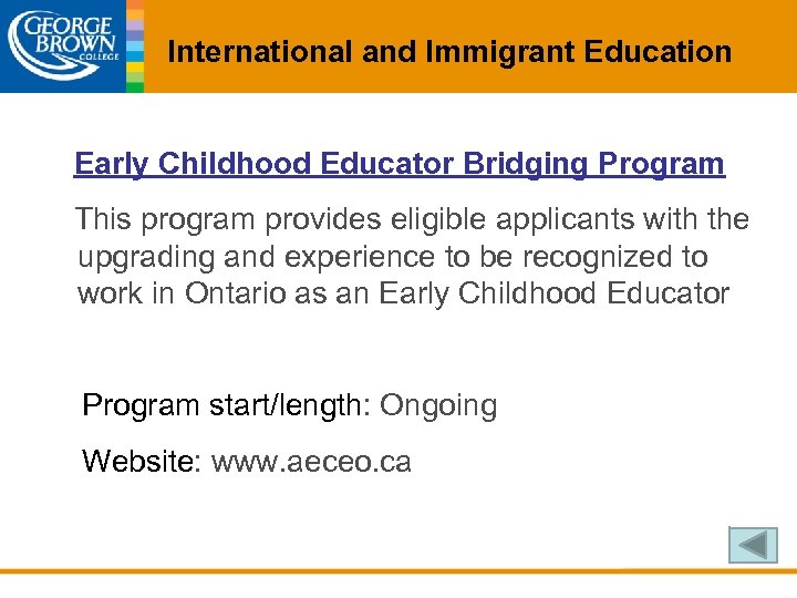 International and Immigrant Education Early Childhood Educator Bridging Program This program provides eligible applicants