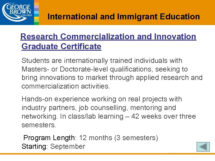 International and Immigrant Education Research Commercialization and Innovation Graduate Certificate Students are internationally trained
