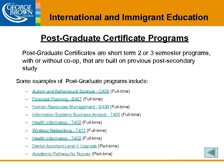 International and Immigrant Education Post-Graduate Certificate Programs Post-Graduate Certificates are short term 2 or