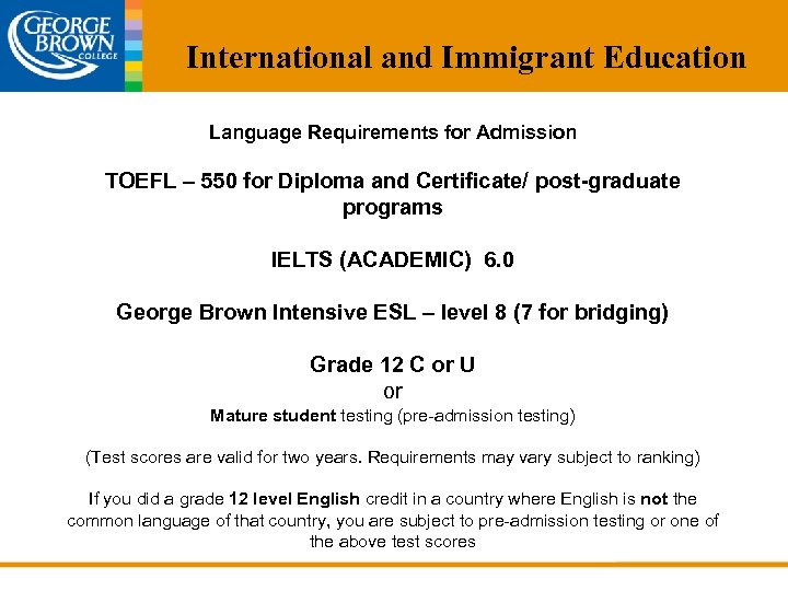 International and Immigrant Education Language Requirements for Admission TOEFL – 550 for Diploma and