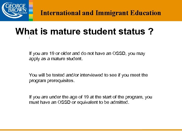 International and Immigrant Education What is mature student status ? I If you are