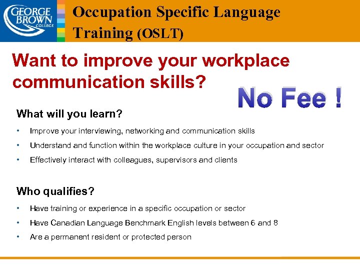 Occupation Specific Language Training (OSLT) Want to improve your workplace communication skills? What will