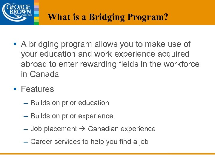 What is a Bridging Program? § A bridging program allows you to make use