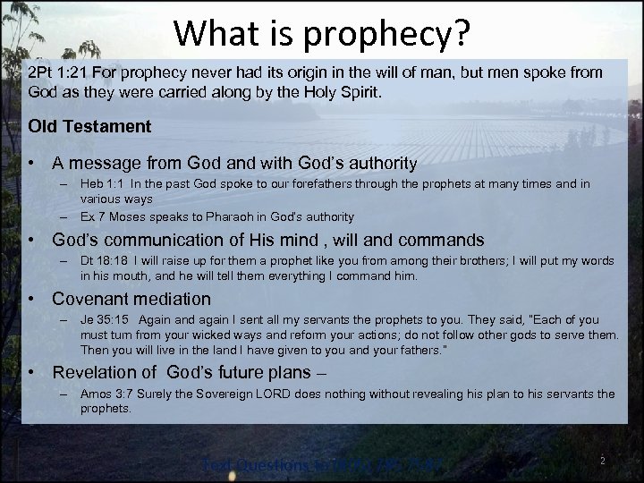 What is prophecy? 2 Pt 1: 21 For prophecy never had its origin in