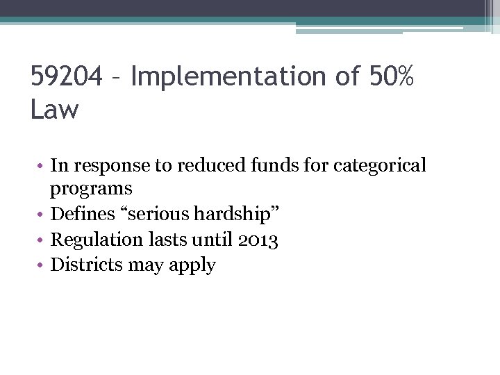 59204 – Implementation of 50% Law • In response to reduced funds for categorical