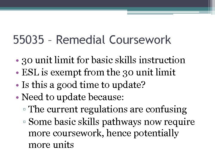 55035 – Remedial Coursework • 30 unit limit for basic skills instruction • ESL
