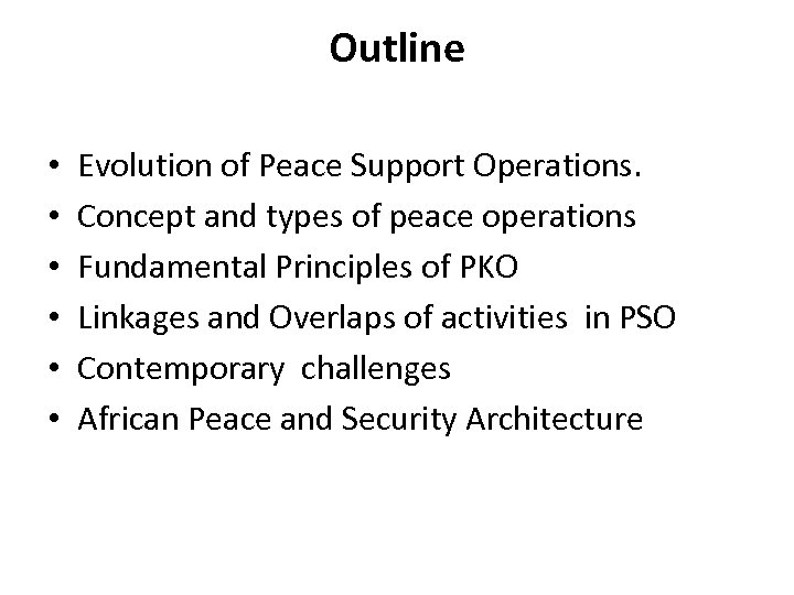 Outline • • • Evolution of Peace Support Operations. Concept and types of peace