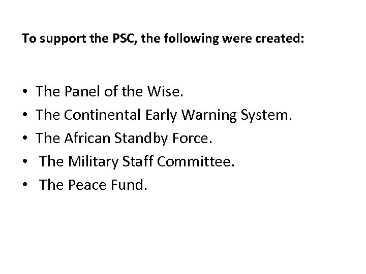 To support the PSC, the following were created: • • • The Panel of