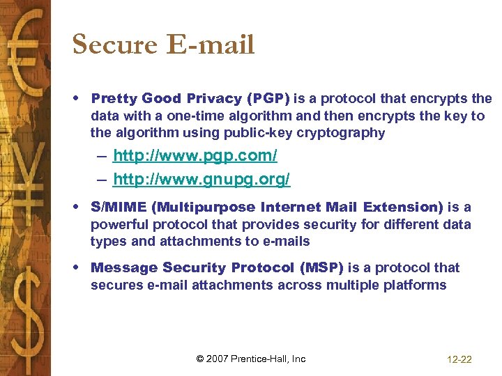 Secure E-mail • Pretty Good Privacy (PGP) is a protocol that encrypts the data
