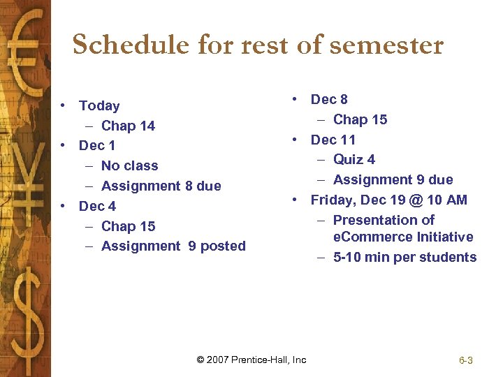 Schedule for rest of semester • Today – Chap 14 • Dec 1 –