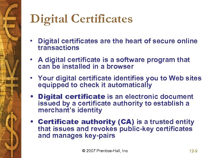 Digital Certificates • Digital certificates are the heart of secure online transactions • A