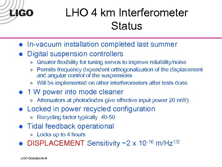 LHO 4 km Interferometer Status l l In-vacuum installation completed last summer Digital suspension