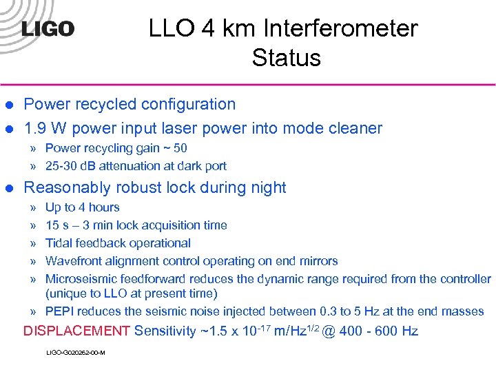 LLO 4 km Interferometer Status l l Power recycled configuration 1. 9 W power
