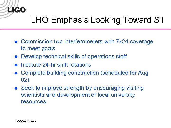 LHO Emphasis Looking Toward S 1 l l l Commission two interferometers with 7