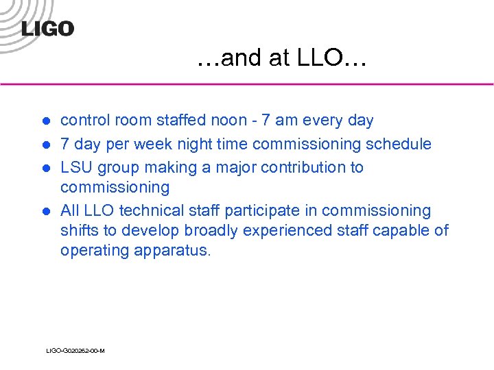 …and at LLO… l l control room staffed noon - 7 am every day