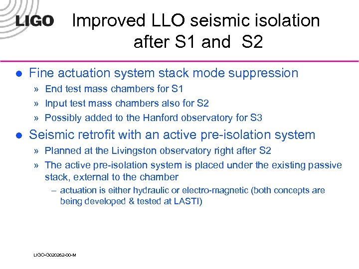 Improved LLO seismic isolation after S 1 and S 2 l Fine actuation system