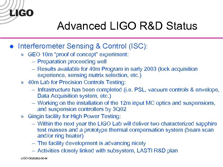 Advanced LIGO R&D Status l Interferometer Sensing & Control (ISC): » GEO 10 m