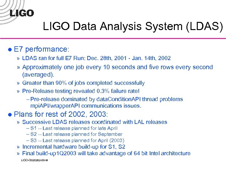 LIGO Data Analysis System (LDAS) l E 7 performance: » LDAS ran for full