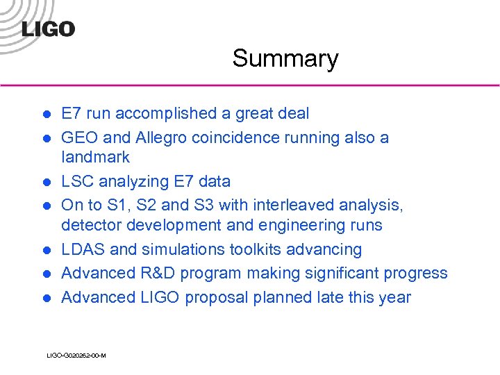 Summary l l l l E 7 run accomplished a great deal GEO and