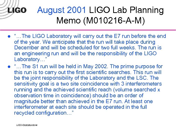 August 2001 LIGO Lab Planning Memo (M 010216 -A-M) l l “…The LIGO Laboratory