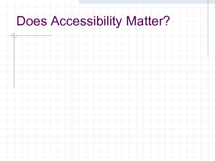 Does Accessibility Matter? 