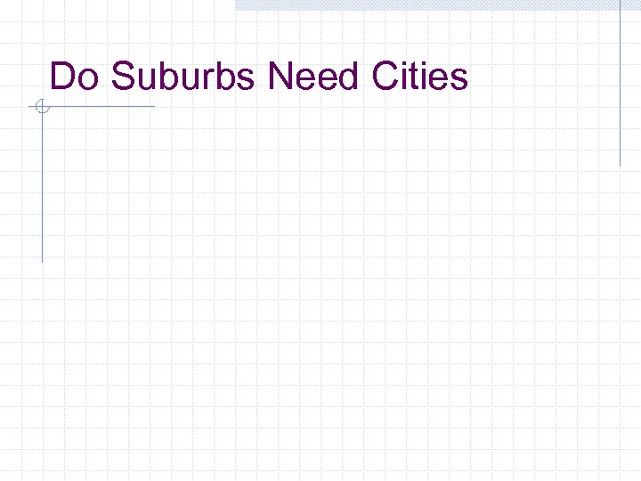 Do Suburbs Need Cities 