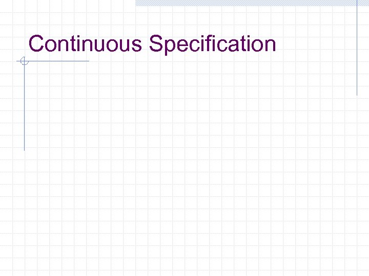 Continuous Specification 