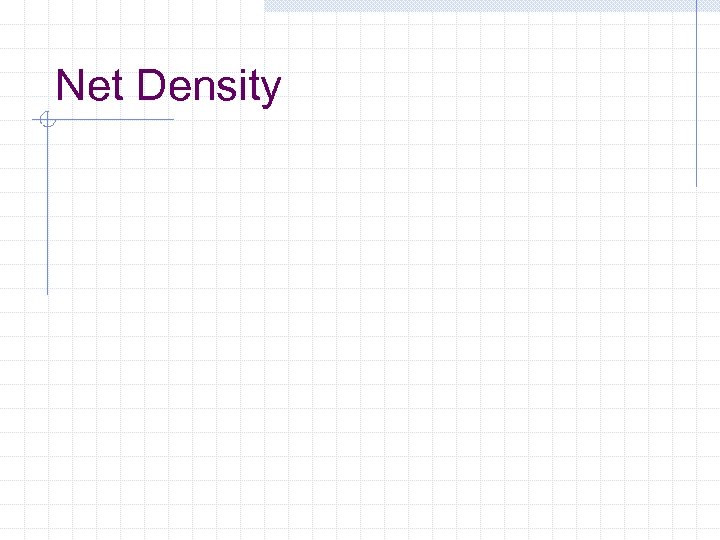 Net Density 